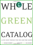 Whole Green Catalog: 1000 Best Things For You And The Earth